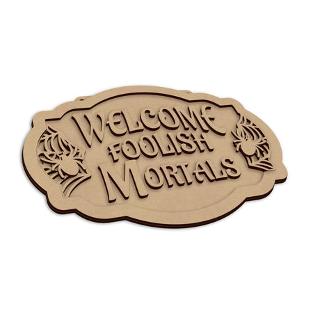 Laser cut Foolish Mortals Halloween Door Sign, seasonal wall decoration.
