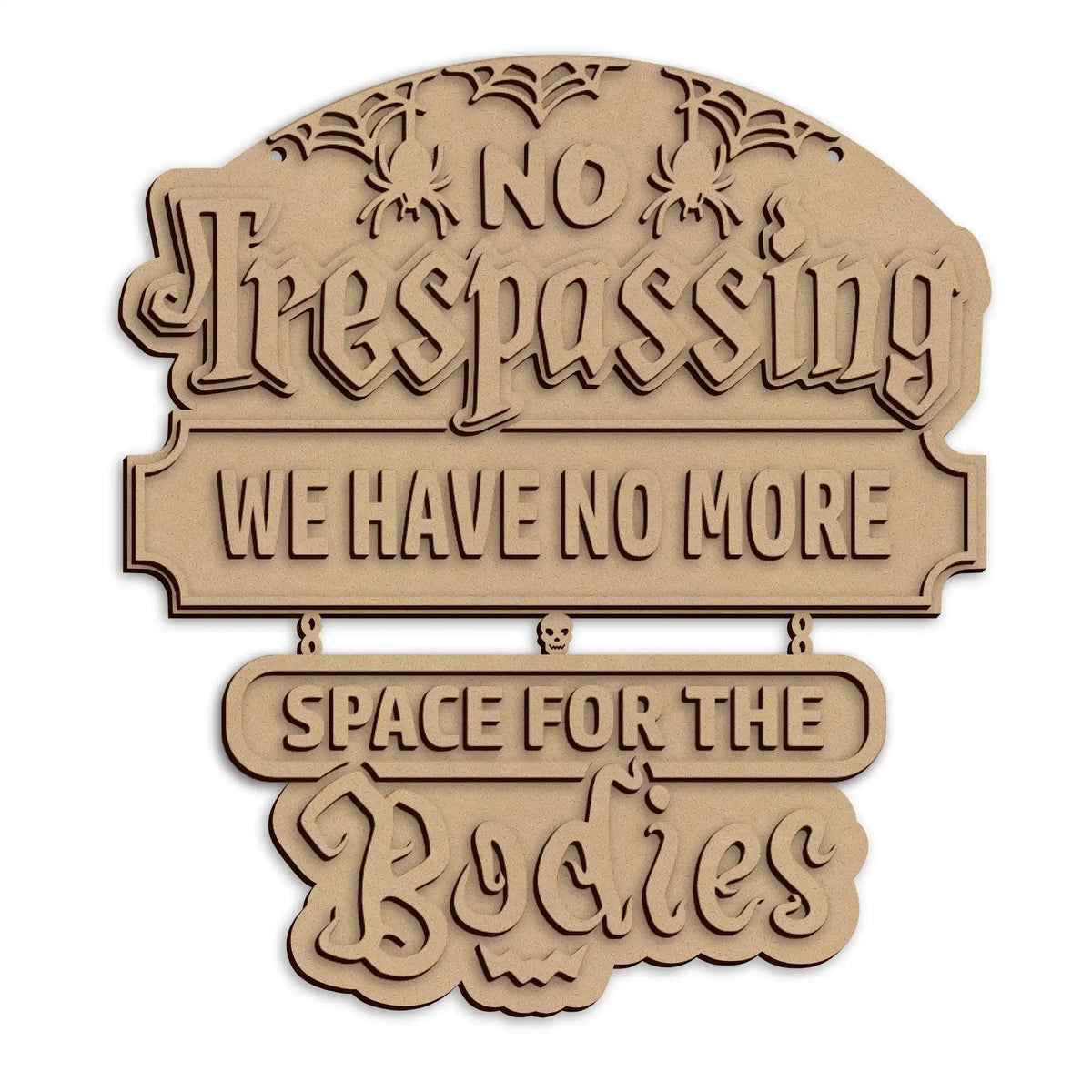 A laser-cut wooden Halloween sign with 'NO Trespassing WE HAVE NO MORE SPACE FOR THE Bodies', shown on a plain white background.
