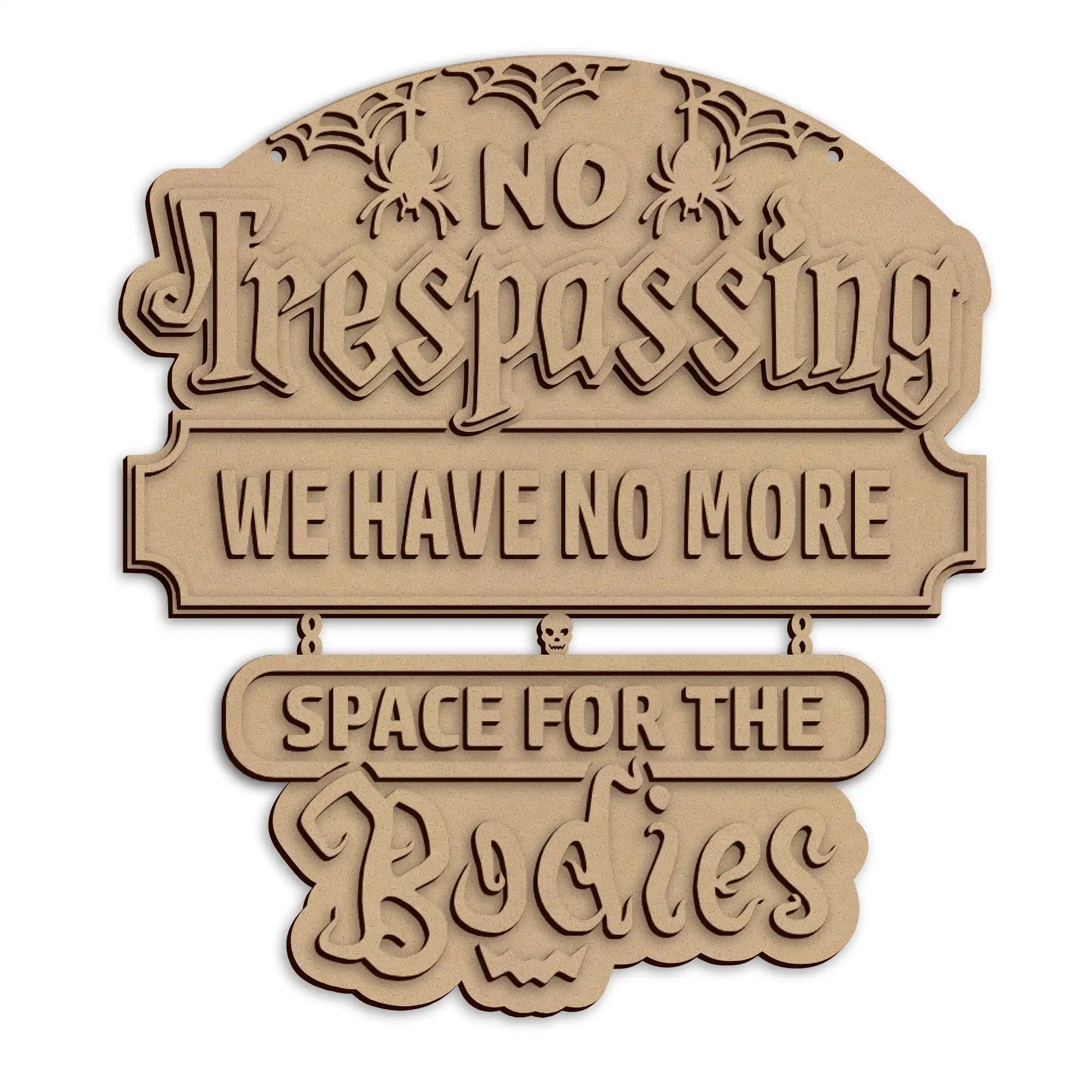 A laser-cut wooden Halloween sign with 'NO Trespassing WE HAVE NO MORE SPACE FOR THE Bodies', shown on a plain white background.