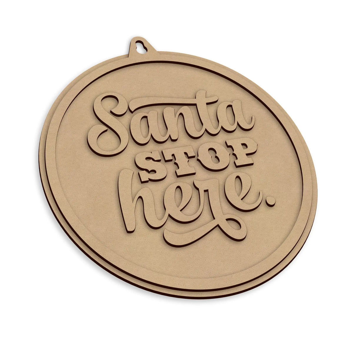 A round, wooden Christmas sign with the words 'Santa STOP here.' on a plain white background.