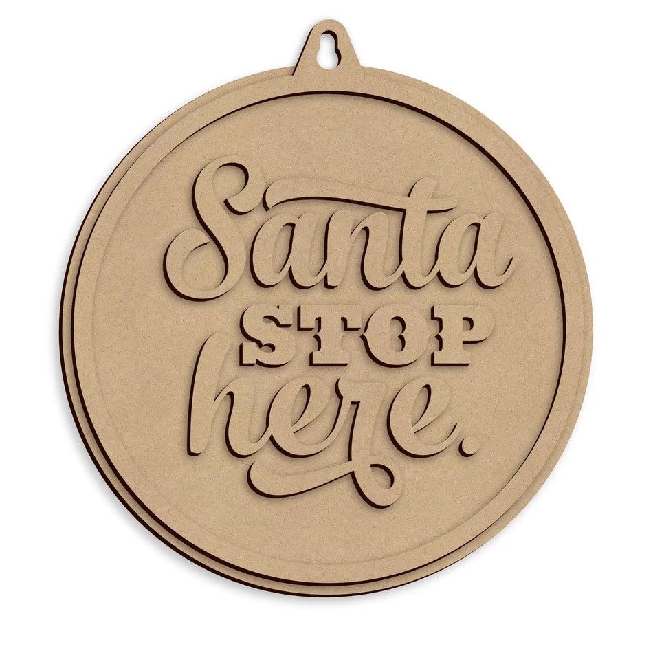 Santa Stop Here Window Sign laser cut wooden Christmas decoration ready to paint and personalise.